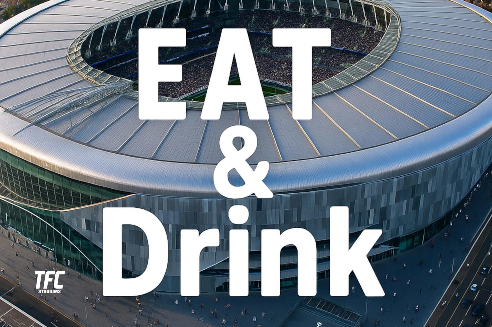 Tottenham Hotspur Srtadium - Where to Eat and Drink