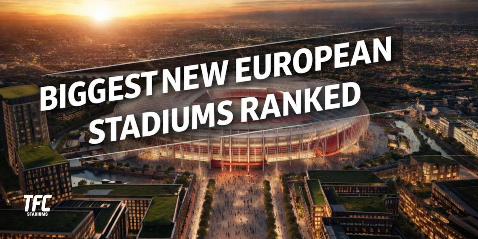 Biggest new European Stradiums